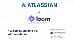 澳大利亚软件巨头 Atlassian 以10亿美元收购录屏软件 Loom