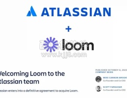 澳大利亚软件巨头 Atlassian 以10亿美元收购录屏软件 Loom